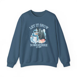 Let It Snow Somewhere Else - Winter  - Sweatshirt - Blue Design