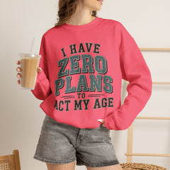 “I Have Zero Plans to Act My Age” Vintage College Graphic Sweatshirt