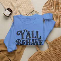 Y'all Behave Crewneck Sweatshirt — Funny Southern Slogan Pullover- Southern Heritage