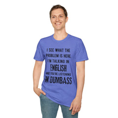 Listening in Dumbass- Unisex Softstyle T-Shirt