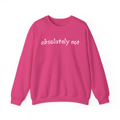 Fun Attitude Sweatshirt “Absolutely Not”