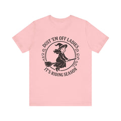 Dust 'Em Off Ladies Riding Season Tee - Unisex Jersey Short Sleeve T-Shirt, Halloween Shirt, Witchy Tee, Fall Apparel, Fun Gift