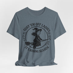 Dust 'Em Off Ladies Riding Season Tee - Unisex Jersey Short Sleeve T-Shirt, Halloween Shirt, Witchy Tee, Fall Apparel, Fun Gift