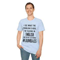 Listening in Dumbass- Unisex Softstyle T-Shirt