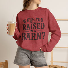 Were You Raised in a Barn? Crewneck Sweatshirt- Southern Heritage