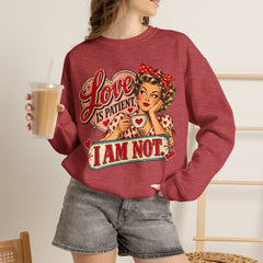 Retro Pin-Up 'Love Is Patient, I Am Not' Graphic Crewneck Sweatshirt Valentine