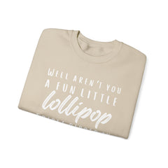 Funny Crewneck Sweatshirt - Humor Sarcasm Lollipop Triple Dipped in Psycho