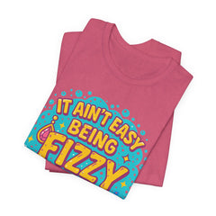 Fun Casual Tee - "It Ain't Easy Being Fizzy" Unisex Jersey Shirt, Jewelry Reveals, Fizzin