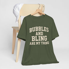 BUBBLES AND BLING ARE MY THING Tee, Fun Graphic T-Shirt, Unisex Comedy Shirt, Surprise Jewelry Reveals, Bella Canvas