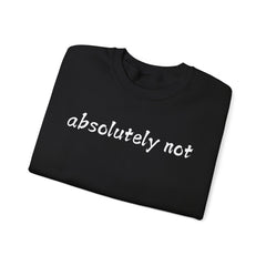 Fun Attitude Sweatshirt “Absolutely Not”