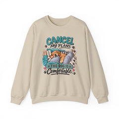 Dog Lover Sweatshirt — “Cancel My Plans, The Dog Is Comfortable” Cozy Crewneck