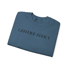 CAFFEINE ADDICT Crewneck Sweatshirt