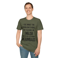 Listening in Dumbass- Unisex Softstyle T-Shirt