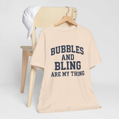 BUBBLES AND BLING ARE MY THING Tee, Fun Graphic T-Shirt, Unisex Comedy Shirt, Surprise Jewelry Reveals, Bella Canvas