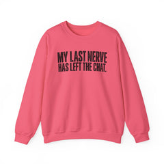 "My Last Nerve Has Left the Chat" Funny Slogan Crewneck Seeatshirt