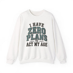 “I Have Zero Plans to Act My Age” Vintage College Graphic Sweatshirt