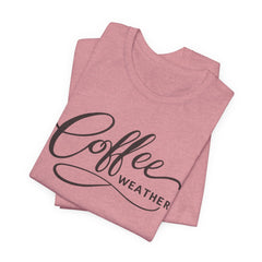 Coffee Weather T-Shirt — Script Graphic Casual Tee for Coffee Lovers