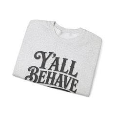Y'all Behave Crewneck Sweatshirt — Funny Southern Slogan Pullover- Southern Heritage