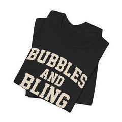 BUBBLES AND BLING ARE MY THING Tee, Fun Graphic T-Shirt, Unisex Comedy Shirt, Surprise Jewelry Reveals, Bella Canvas