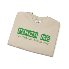 Pinch Me I’ll Throat Punch You Crewneck Sweatshirt - Unisex St. Patrick's Day Apparel