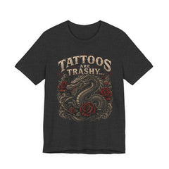 Tattoos Are Trashy w/Dragon & Roses
