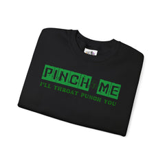 Pinch Me I’ll Throat Punch You Crewneck Sweatshirt - Unisex St. Patrick's Day Apparel