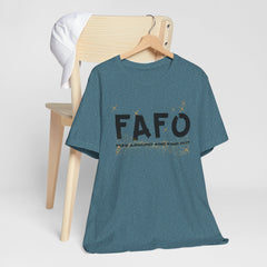 FAFO TFizz Around and Find Out, trendy Motivational Tee, Unisex Jersey Short Sleeve Tee , Streetwear Fashion