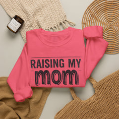 Crewneck Sweatshirt — "Raising My Mom Is So Hard, She Doesn't Listen" Funny Family Gift