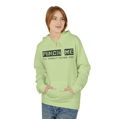 Funny Unisex Fleece Hoodie - "Pinch Me, I'll Throw A Punch You"