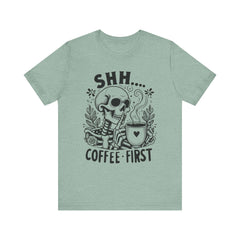 Shh- Coffee First Skeleton - Halloween T-Shirt