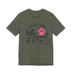 Who Rescued Who T-Shirt – "I'm Not Sure" Rescue Paw Tee for Dog & Cat Lovers