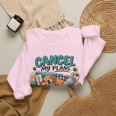 Dog Lover Sweatshirt — “Cancel My Plans, The Dog Is Comfortable” Cozy Crewneck
