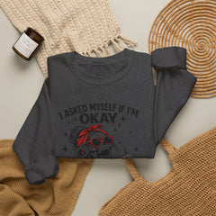 Skeleton Laughing Sweatshirt - "I Asked Myself If I'm Okay and We Both Started Laughing" Graphic Crewneck
