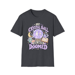 My Crystal Ball Says You’re Doomed T-Shirt — Cute Pastel Fortune-Telling Tee- Halloween- BP