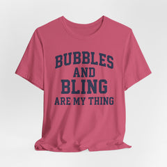 BUBBLES AND BLING ARE MY THING Tee, Fun Graphic T-Shirt, Unisex Comedy Shirt, Surprise Jewelry Reveals, Bella Canvas