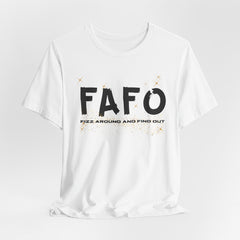 FAFO TFizz Around and Find Out, trendy Motivational Tee, Unisex Jersey Short Sleeve Tee , Streetwear Fashion