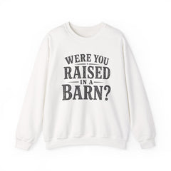 Were You Raised in a Barn? Crewneck Sweatshirt- Southern Heritage