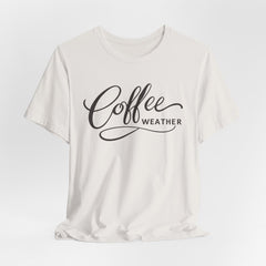 Coffee Weather T-Shirt — Script Graphic Casual Tee for Coffee Lovers