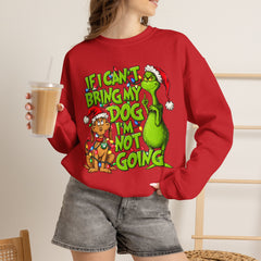 If I Can’t Bring My Dog I’m Not Going - Dr. Seuss Grinch Christmas Sweatshirt
