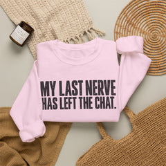 "My Last Nerve Has Left the Chat" Funny Slogan Crewneck Seeatshirt
