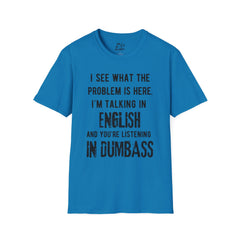 Listening in Dumbass- Unisex Softstyle T-Shirt
