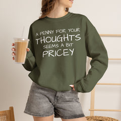 Sweatshirt Funny - Penny for Your Thoughts Design