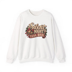 Silent Night Yeah, Right Christmas Sweatshirt