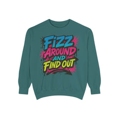 Fizz Around and Find Out Sweatshirt by Comfort Colors, FAFO, Jewelry Lovers