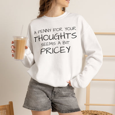 Sweatshirt Funny - Penny for Your Thoughts Design