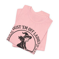 Dust 'Em Off Ladies Riding Season Tee - Unisex Jersey Short Sleeve T-Shirt, Halloween Shirt, Witchy Tee, Fall Apparel, Fun Gift