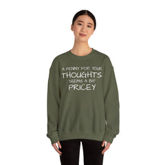 Sweatshirt Funny - Penny for Your Thoughts Design