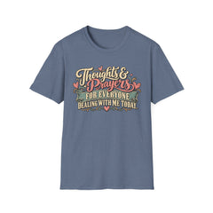 Thoughts & Prayers T-Shirt — "Thoughts & Prayers For Everyone Dealing With Me Today" Retro Graphic Tee
