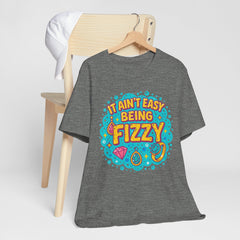 Fun Casual Tee - "It Ain't Easy Being Fizzy" Unisex Jersey Shirt, Jewelry Reveals, Fizzin