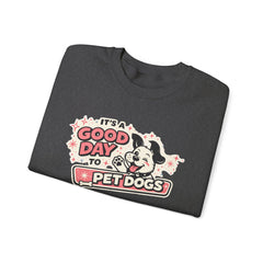 Crewneck Sweatshirt — "It's a Good Day to Pet Dogs" Cute Dog Lover Graphic